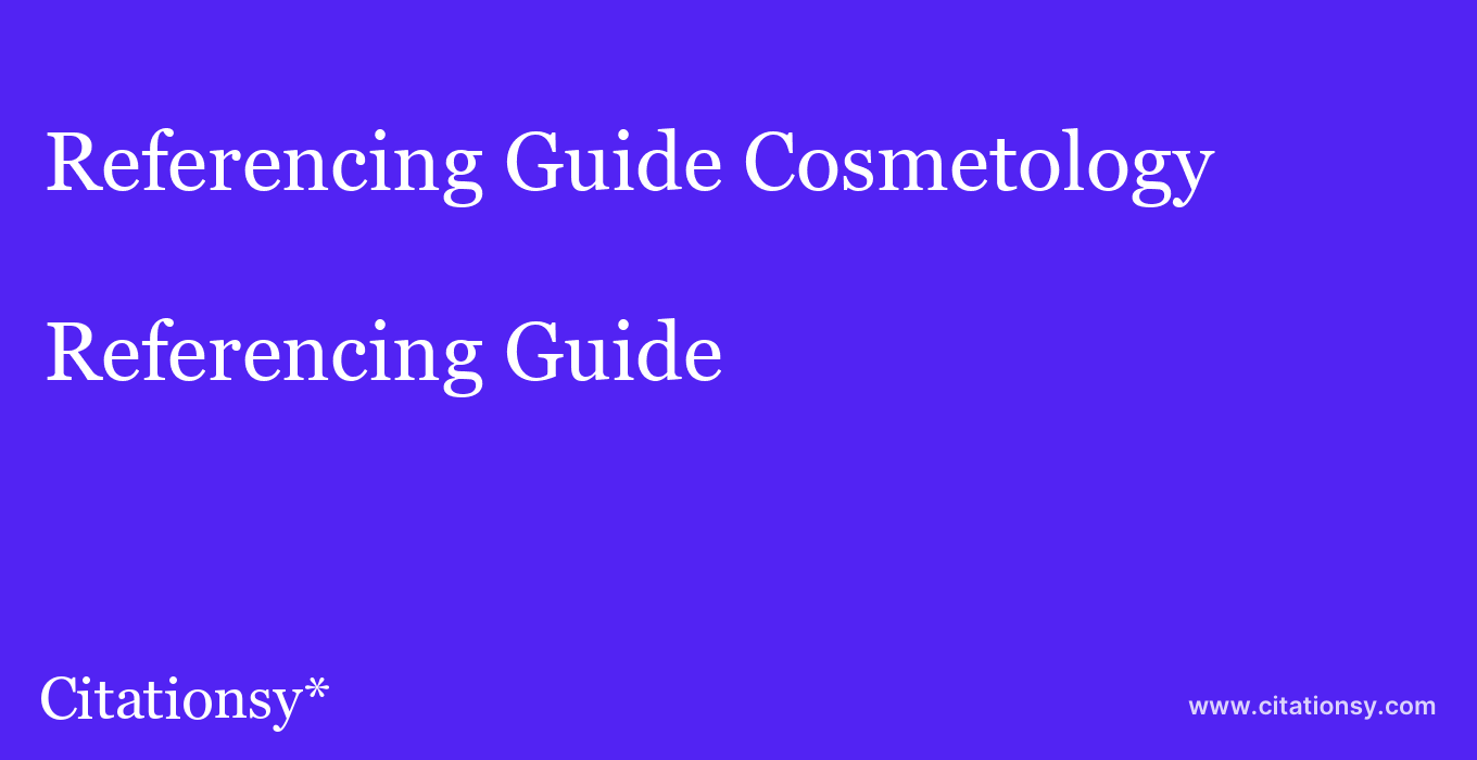 Referencing Guide: Cosmetology & Spa Academy